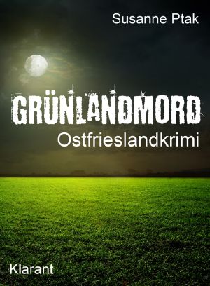 [Ostfriesenkrimi 01] • Grünlandmord